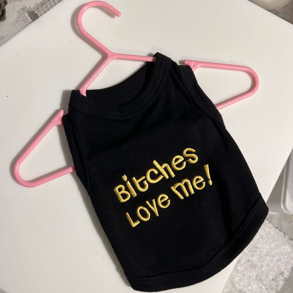 “B*tches Love Me” Dog Shirt